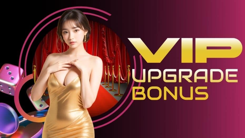 VIP Upgrade Bonus